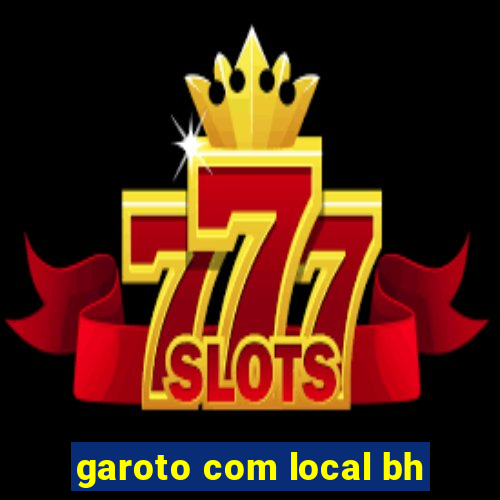garoto com local bh